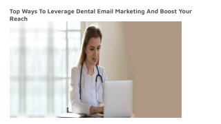 Top Ways To Leverage Dental Email Marketing And Boost Your Reach