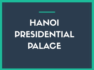 HANOI PRESIDENTIAL PALACE