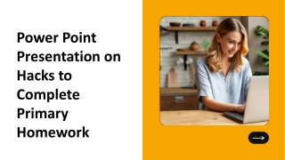 Power Point Presentation on Hacks to Complete Primary Homework
