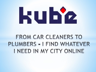 From Car Cleaners To Plumbers - I Find Whatever I Need In My City Online