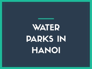 WATER PARKS IN HANOI
