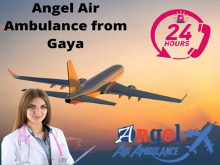 Obtain Angel Air Ambulance from Gaya with Remedial Facilities