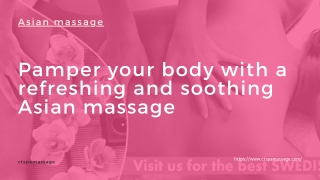 Pamper your body with a refreshing and soothing Asian massage