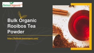Organic Rooibos Tea Powder Supplier | Bulk Organic Rooibos Tea Powder