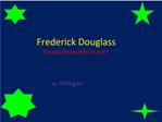 Frederick Douglass Do you know him or not