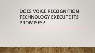 DOES VOICE RECOGNITION TECHNOLOGY EXECUTE ITS PROMISES