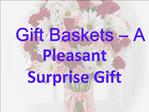 Gift Baskets – A Pleasant Surprise Gift