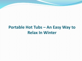 Portable Hot Tubs – An Easy Way to relax in winter