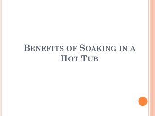 Benefits of Soaking in a hot tub