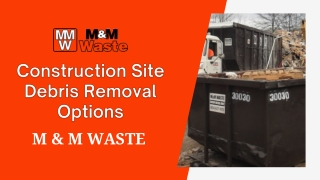 Construction Site Debris Removal Options