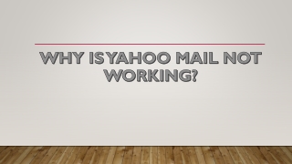 WHY IS YAHOO MAIL NOT WORKING ppt 2