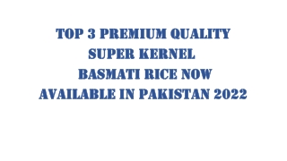 Top 3 Premium Quality Super Kernel Basmati Rice Now Available in Pakistan 2022