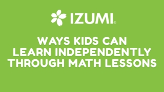 Ways Kids Can Learn Independently through Math Lessons
