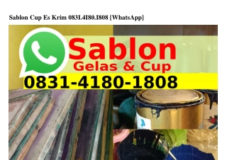Sablon Cup Es Krim 08ЗI-ㄐI80-I808[WhatsApp]