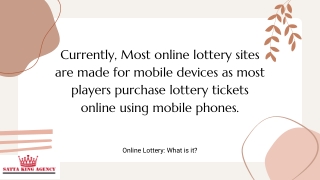 Currently, Most online lottery sites are made for mobile devices as most players purchase lottery tickets online using m