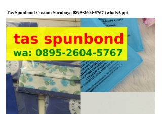 Tas Spunbond Custom Surabaya ౦8ᑫ5.ᒿ6౦ㄐ.5ᜪ6ᜪ[WA]