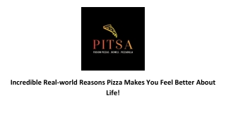 Incredible Real-world Reasons Pizza Makes You Feel Better About Life!