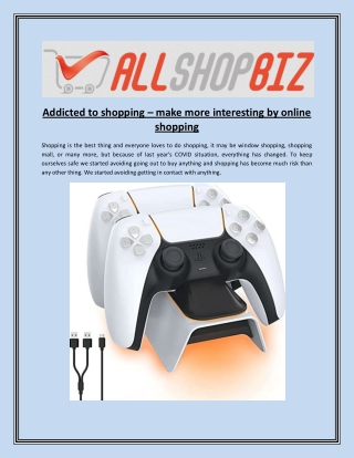 Addicted to shopping – make more interesting by online shopping