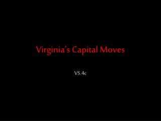 Virginia’s Capital Moves