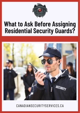 What to Ask Before Assigning Residential Security Guards?