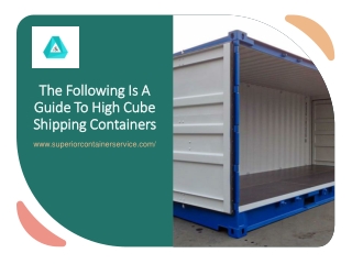 The Following Is A Guide To High Cube Shipping Containers