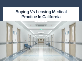 Buying Vs Leasing Medical Practice In California