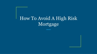 How To Avoid A High Risk Mortgage