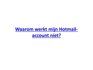 Waarom werkt mijn Hotmail-account niet?