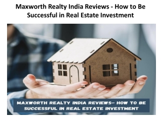 Maxworth Realty India Reviews - How to Be Successful in Real Estate Investment