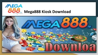 Mega888 Kiosk download.