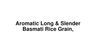 Aromatic Long & Slender Basmati Rice Grain,