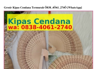Grosir Kipas Cendana Termurah 08ᣮ8–40Ꮾ1–ᒿᜪ40{WA}