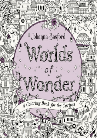 [DOWNLOAD] Worlds of Wonder: A Coloring Book for the Curious Full
