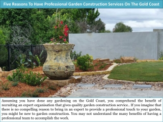 Five Reasons To Have Professional Garden Construction Services On The Gold Coast