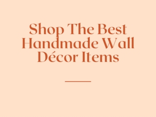 Get The Best Quality Handcrafted Home Decor