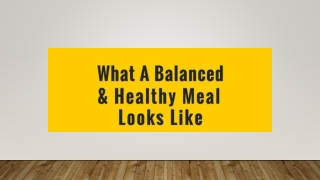 What are Balanced and Healthy Meal?