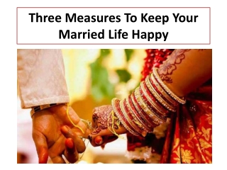 Three Measures To Keep Your Married Life Happy