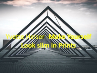 Yvette Heiser -Make Yourself Look slim in Prints