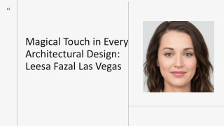 Magical Touch in Every Architectural Design Leesa Fazal Las Vegas