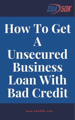 How To Get A Unsecured Business Loan With Bad Credit