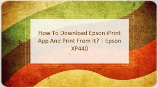 How To Download Epson iPrint App And Print From Epson XP440 ?