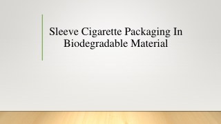Sleeve Cigarette Packaging In Biodegradable Material