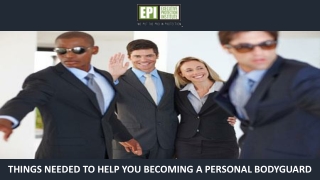 Things Needed to Help You Becoming a Personal Bodyguard