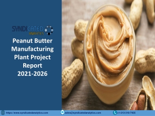 Peanut Butter Manufacturing Plant Cost PDF and Project Report 2021-2026 - Syndic