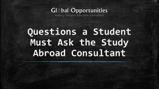 Questions a Student Must Ask the Study Abroad Consultant