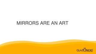 MIRRORS ARE AN ART PPT
