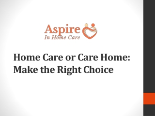 Home Care or Care Home Make the Right Choice