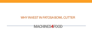 Why invest in Fatosa Bowl Cutter