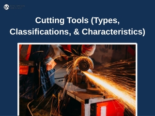 Cutting Tool Types, Classifications, and Characteristics