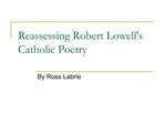 Reassessing Robert Lowells Catholic Poetry